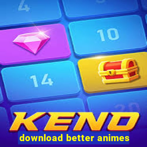 download better animes